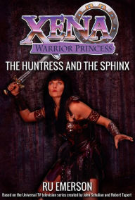 Title: Xena Warrior Princess: The Huntress and the Sphinx, Author: Ru Emerson