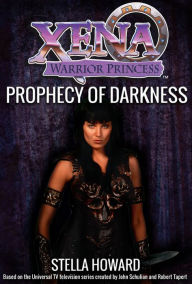 Title: Xena Warrior Princess: Prophecy of Darkness, Author: Stella Howard