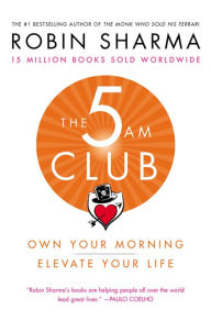 Download ebooks for free nook The 5 AM Club: Own Your Morning. Elevate Your Life. ePub CHM (English Edition) 9781443460712 by Robin Sharma