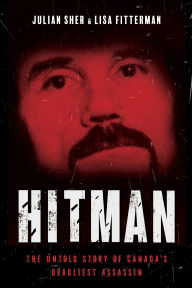 Title: Hitman: The Untold Story of Canada's Deadliest Assassin, Author: Julian Sher