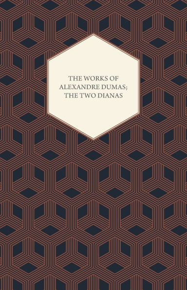 The Works of Alexandre Dumas; The Two Dianas
