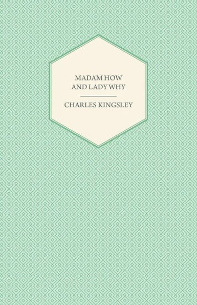 Madam How and Lady Why - Or, First Lessons in Earth Lore for Children