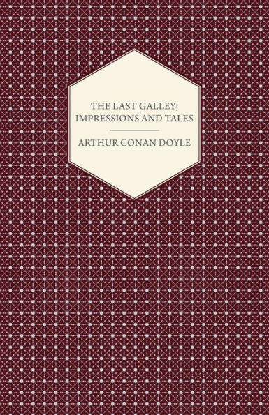 The Last Galley; Impressions And Tales