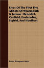 Lives of the First Five Abbots of Wearmouth & Jarrow: Benedict, Ceolfrid, Eosterwine, Sigfrid, and Huetbert