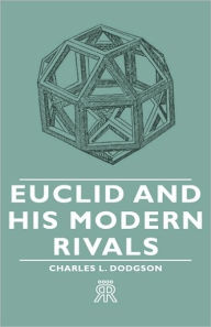 Title: Euclid and His Modern Rivals, Author: Charles Lutwidge Dodgson