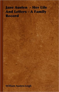 Jane Austen - Her Life and Letters - A Family Record