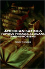 American Sayings - Famous Phrases, Slogans and Aphorisms