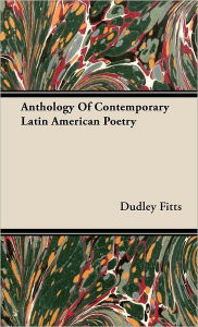 Title: Anthology Of Contemporary Latin American Poetry, Author: Dudley Fitts