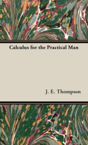 Title: Calculus for the Practical Man, Author: J E Thompson