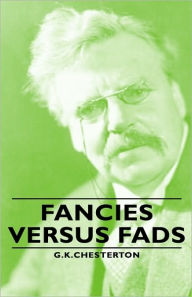 Title: Fancies Versus Fads, Author: G. K. Chesterton