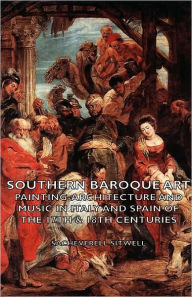 Title: Southern Baroque Art - Painting-Architecture and Music in Italy and Spain of the 17th & 18th Centuries, Author: Sacheverell Sitwell
