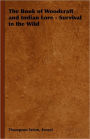 The Book of Woodcraft and Indian Lore - Survival in the Wild