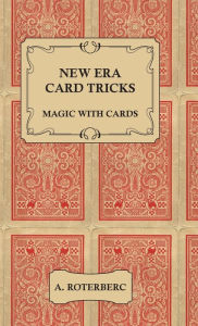 Title: New Era Card Tricks - Magic with Cards, Author: A Roterberc