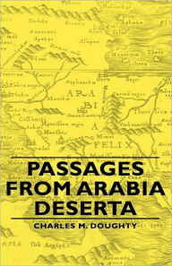 Title: Passages from Arabia Deserta, Author: Charles M Doughty