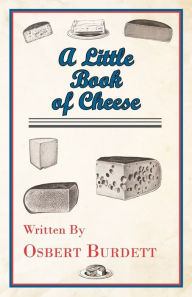 Title: A Little Book Of Cheese, Author: Osbert Burdett