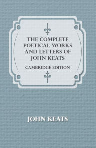 Title: The Complete Poetical Works and Letters of John Keats - Cambridge Edition, Author: John Keats