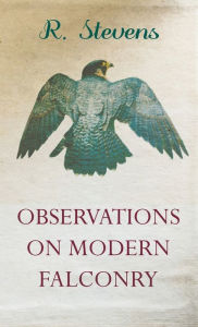 Title: Observations on Modern Falconry, Author: R Stevens