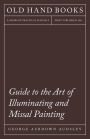 Guide To The Art Of Illuminating And Missal Painting