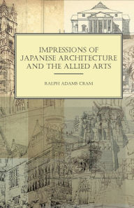 Title: Impressions of Japanese Architecture and the Allied Arts, Author: Ralph Adams Cram