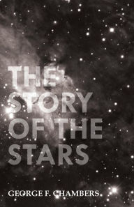 Title: The Story of the Stars, Author: George F. Chambers