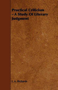 Title: Practical Criticism - A Study Of Literary Judgment, Author: I. A. Richards