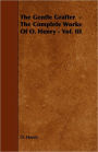 The Gentle Grafter - The Complete Works Of O. Henry - Vol. Iii