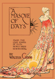 Title: A Masque of Days - From the Last Essays of Elia - Newly Dressed and Decorated by Walter Crane, Author: Walter Crane