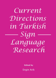 Title: Current Directions in Turkish Sign Language Research, Author: Engin Arik