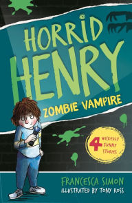 Title: Horrid Henry and the Zombie Vampire: Book 20, Author: Francesca Simon