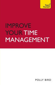 Title: Improve Your Time Management, Author: Polly Bird