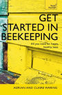 Get Started in Beekeeping: A practical, illustrated guide to running hives of all sizes in any location