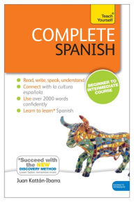 Title: Complete Spanish (Learn Spanish with Teach Yourself), Author: Juan Kattán-Ibarra