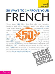 Title: 50 Ways to Improve your French: Teach Yourself, Author: Lorna Wright