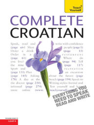 Title: Complete Croatian Beginner to Intermediate Course: Learn to read, write, speak and understand a new language with Teach Yourself, Author: David Norris