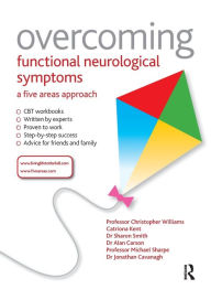 Title: Overcoming Functional Neurological Symptoms: A Five Areas Approach, Author: Christopher Williams