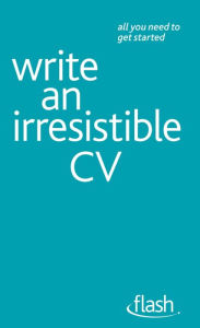 Title: Write an Irresistible CV: Flash, Author: Julie  Gray