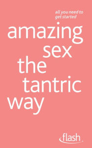 Title: Amazing Sex The Tantric Way: Flash, Author: Paul Jenner