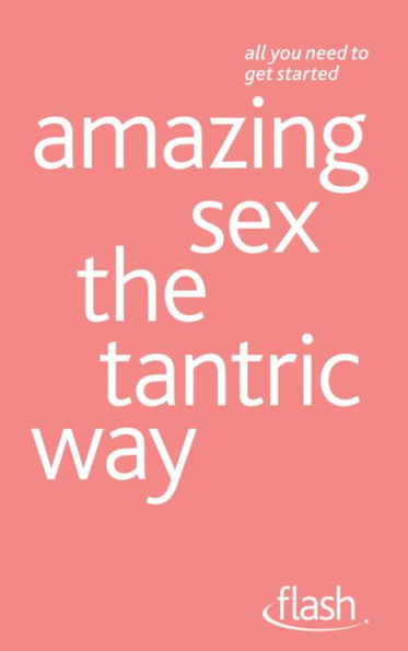 Amazing Sex The Tantric Way: Flash