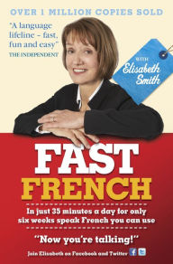Title: Fast French with Elisabeth Smith, Author: Elisabeth Smith