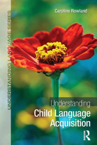 Title: Understanding Child Language Acquisition, Author: Caroline Rowland