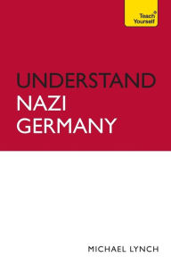 Title: Understand Nazi Germany, Author: Michael Lynch