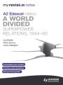My Revision Notes Edexcel A2 History: A World Divided: Superpower Relations, 1944-90