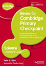 Cambridge Primary: Revise for Cambridge Primary Checkpoint Science Teachers Guide