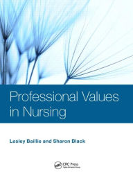 Title: Professional Values in Nursing / Edition 1, Author: Lesley Baillie