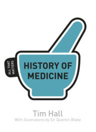 Title: History of Medicine: All That Matters, Author: Tim Hall