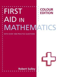 Title: First Aid in Mathematics. Colour Edition, Author: Robert Sulley