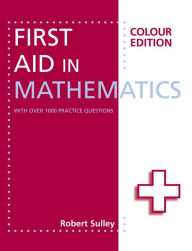 Title: First Aid in Mathematics Colour Edition, Author: Robert Sulley