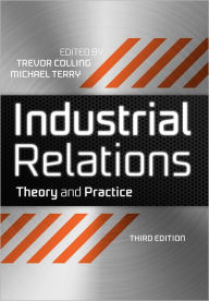 Title: Industrial Relations: Theory and Practice / Edition 3, Author: Trevor Colling