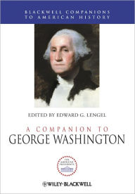 Title: A Companion to George Washington / Edition 1, Author: Edward G. Lengel