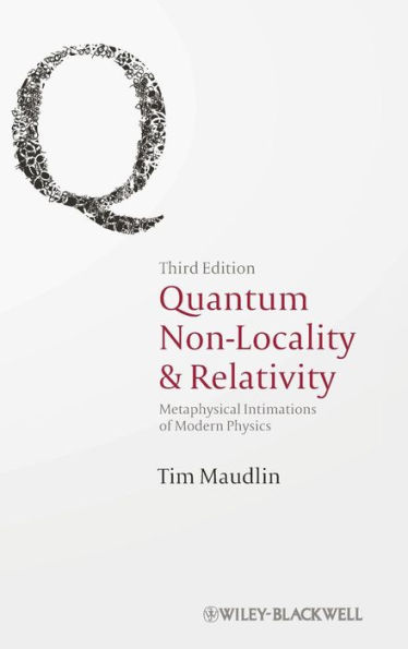 Quantum Non-Locality and Relativity: Metaphysical Intimations of Modern Physics / Edition 3